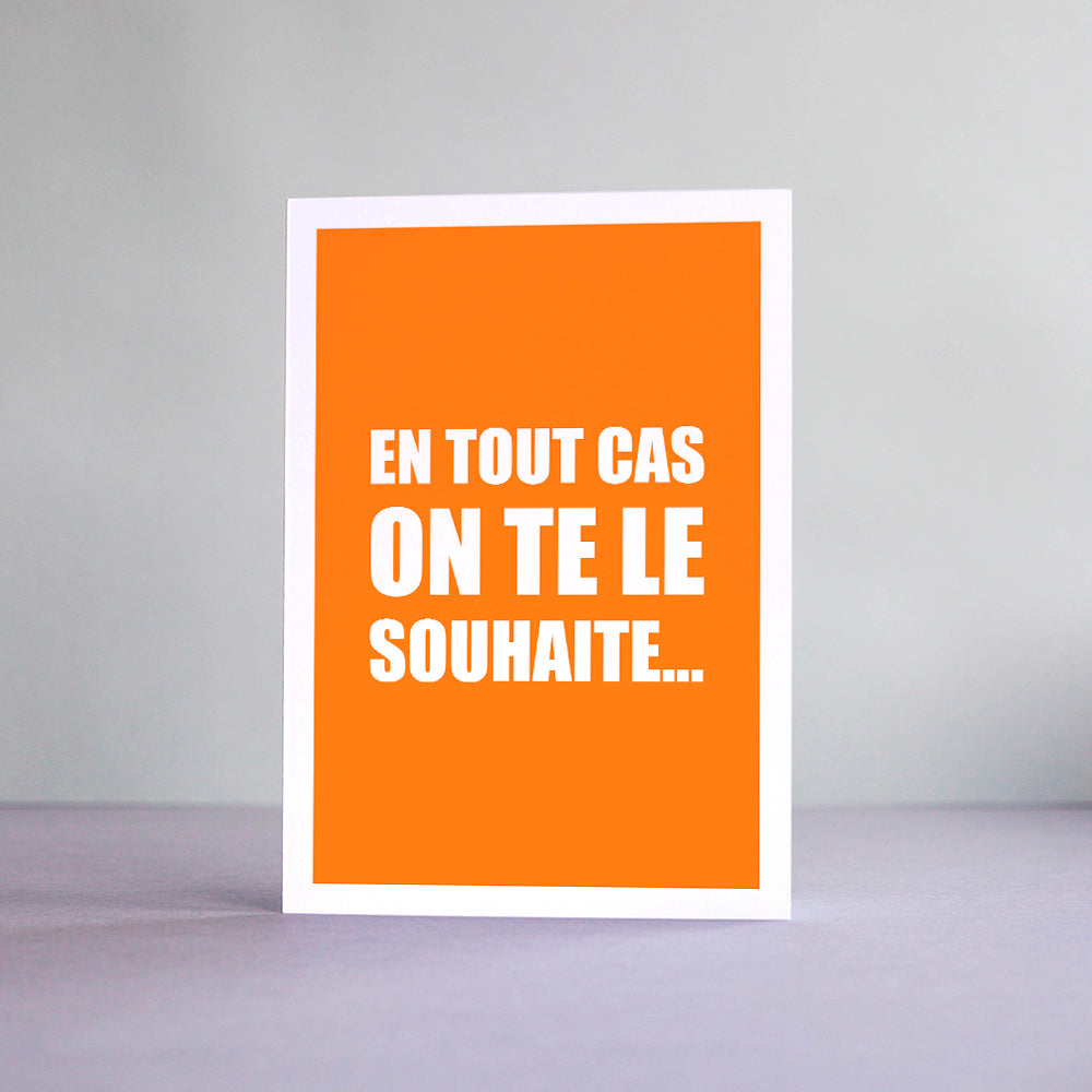 Carte En tout cas on te le souhaite