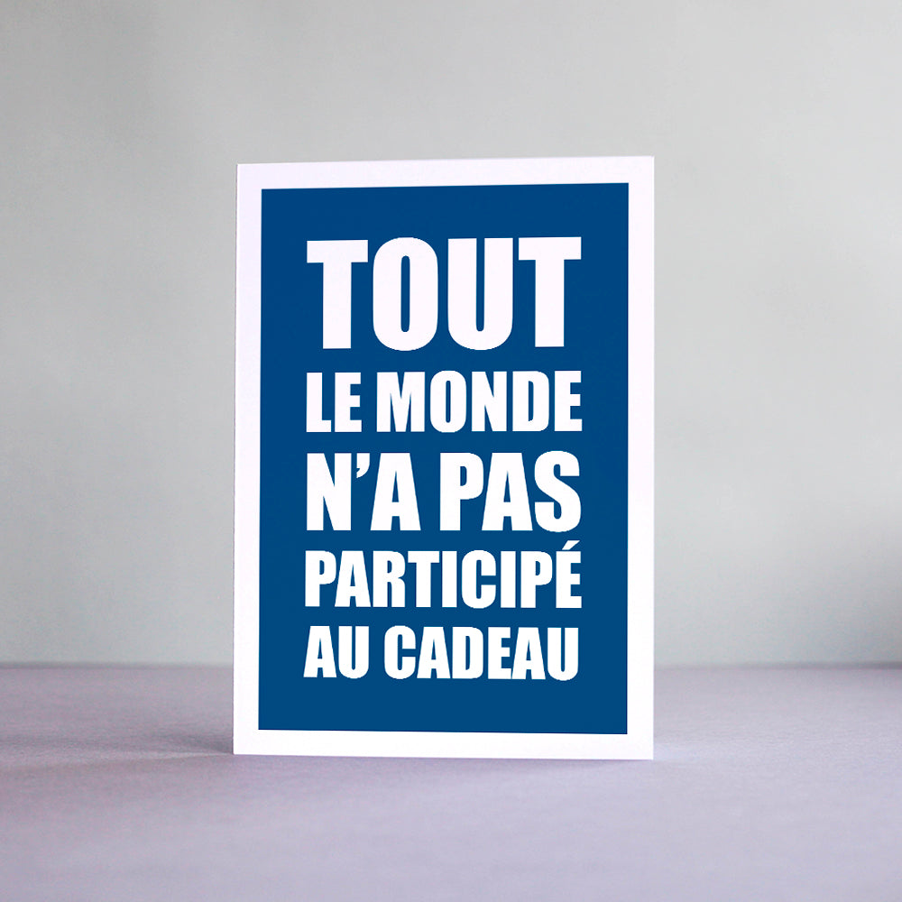 Carte Tout le monde n'a pas participé au cadeau