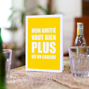 Carte Mon amitié vaut bien plus qu'un cadeau